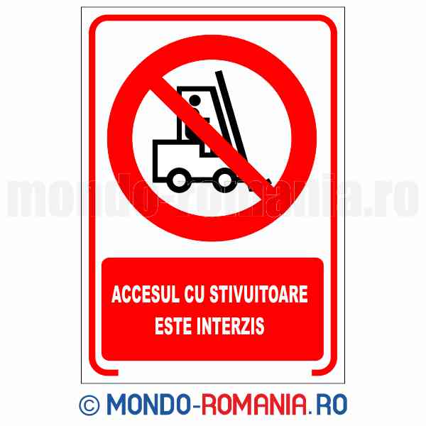 ACCESUL CU STIVUITOARE ESTE INTERZIS - indicator de securitate de interzicere pentru protectia muncii